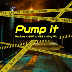 Pump It - Rackies x 007 x YBS x King Flo (Prod by @prodbywar)