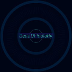 Deus Of Idolatly(偶像に世界を委ねて～Idolatrize world/arrange)