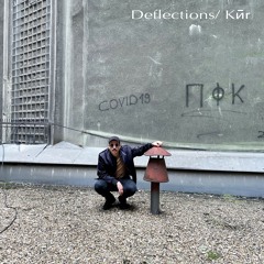 Deflections #12 w/ Kӣr (03/04/21)