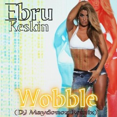 Ebru Keskin Wobble (DJ Maydonoz Remix)