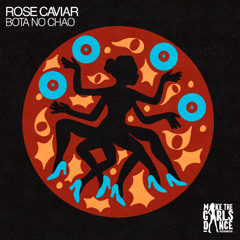 Rose Caviar - Bota No Chao [Make The Girls Dance Records]
