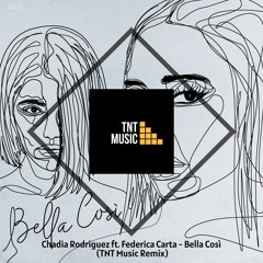 Chadia Rodriguez Feat. Federica Carta - Bella Così (TNT Music Remix)
