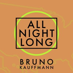 FREE DOWNLOAD - Bruno Kauffmann - All Night Long (Original)