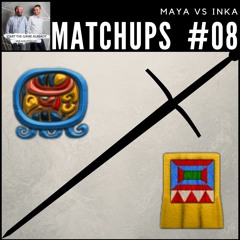 Matchups #08: Maya vs Inka