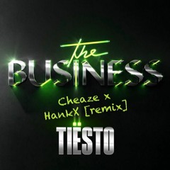 Tiesto - The Business (Cheaze x Hankx Remix)