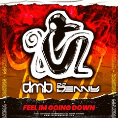 Dj Dmb & Denny - Feel Im Going Down