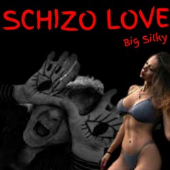 Schizo Love -Big Silky
