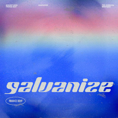 Galvanize (August Kind Trance Edit) [FREE DL]