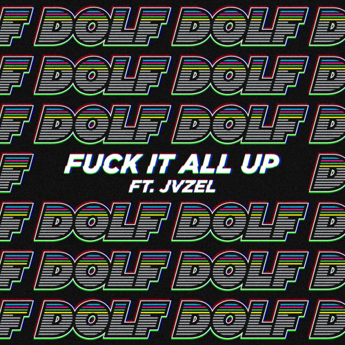 Fuck It All Up (feat. JVZEL)