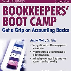 [Get] [KINDLE PDF EBOOK EPUB]  Bookkeepers' Boot Camp: Get a Grip on Accounting Basics (101 for Sm