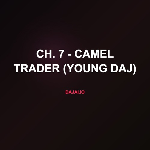 Ch. 7 - Camel Trader (Young Daj)