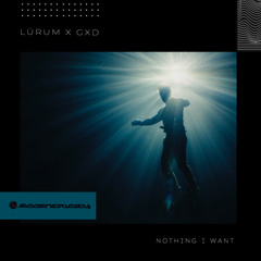 LÜRUM X GXD - Nothing I Want
