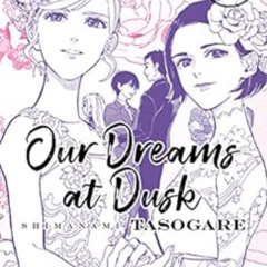 Access EPUB 💑 Our Dreams at Dusk: Shimanami Tasogare Vol. 4 by Yuhki Kamatani [KINDL