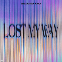 VIZE x Azteck x July - Lost My Way