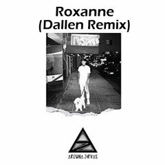 Arizona Zervas - ROXANNE (Dallen Remix)