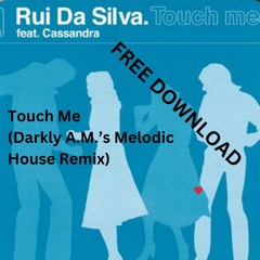 [FREE DL]  Rui Da Silva - Touch Me (Darkly A.M. Remix)