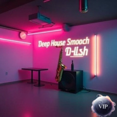 Deep House Smooch - D-Lish VIP Selection