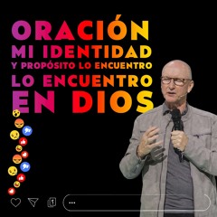 Oración de la mañana (Para encontrar la identidad y el propósito)- 16 Mayo 2023 - Andrés Corson