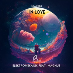 Elektromekanik feat. Magnus - In Love [MIAU083] Out Feb. 5th