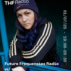 THF Present: Future Frequencies Radio w/ smck // 01.07.2025