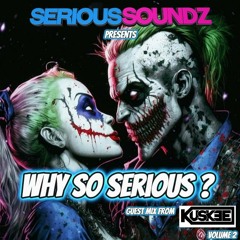 Serious Soundz & Kuskee - Why So Serios Volume 2 With Guest Mix From Kuskee