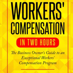 download EPUB 💓 Workers' Compensation in Two Hours: The Business Owner's Guide to an