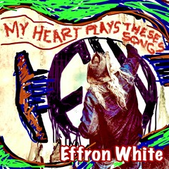 1. My Heart Plays These Songs - Effron White - 615 609 9829 Wav