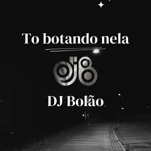 To botando nela - DJ Bolão
