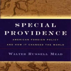 Get KINDLE 📗 Special Providence: American Foreign Policy and How It Changed the Worl