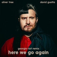 Oliver Tree & David Guetta - Here We Go Again (Georgie Riot Remix) [FREE DOWNLOAD]
