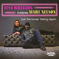 Tesa Williams Featuring Marc Nelson - Just The Lonely Talking Again