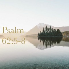 psalm 62:5-8 with savannah