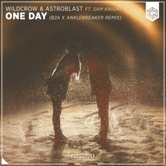 Wildcrow & Astroblast - One Day (B2A X Anklebreaker Remix) (Extended Mix)