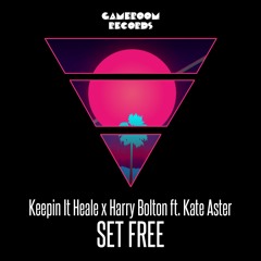 Keepin It Heale X Harry Bolton ft  Kate Aster - Set Free