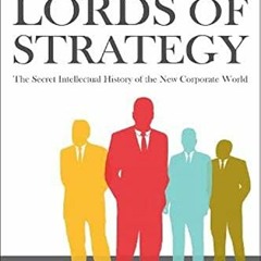 ACCESS EBOOK ✅ The Lords of Strategy: The Secret Intellectual History of the New Corp