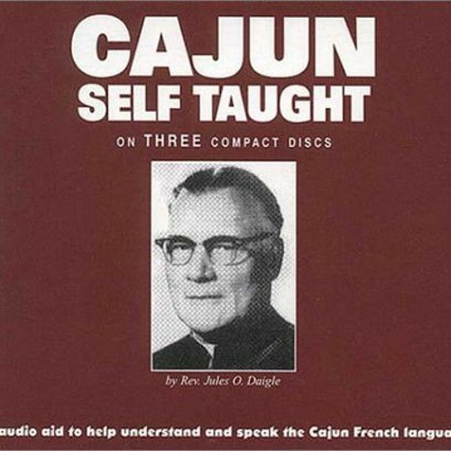 [Read] KINDLE PDF EBOOK EPUB Cajun Self-Taught : Learning to Speak the Cajun Language