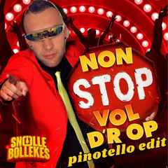 Snollebollekes - Non Stop Vol Dr Op (Pinotello Edit) FREE DOWNLOAD