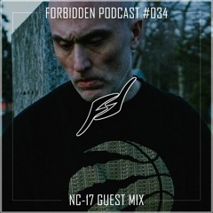 Forbidden Podcast #034 - NC-17 Guest Mix