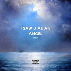 I Saw U As An Angel (Prod.sorrow bringer)