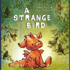 Read^^ 📖 A Strange Bird: It's Good to Be a Bit Different (Little Red Dragon Bedtime Stories) (You
