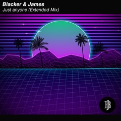 Blacker & James - Just Anyone (FREE DOWNLOAD)