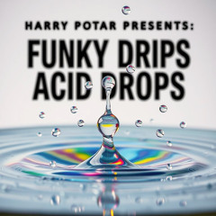 Funky Drips Acid Drops //// available Oct 8 @ UNDERGROUNDTEKNO
