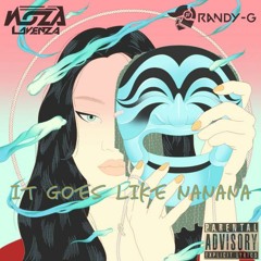 It Goes Like Nanana Noza Lavenza x Randy_G Edit