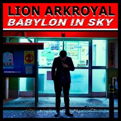 Lion Arkroyal - Babylon In Sky