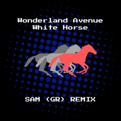 Wonderland Avenue - White Horse (Sam (GR) Remix)