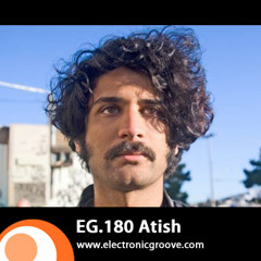 EG.180 Atish Electronic Groove Podcast