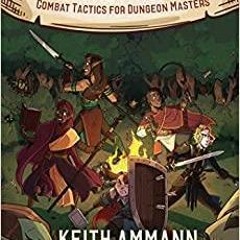 <Read PDF) The Monsters Know What They're Doing: Combat Tactics for Dungeon Masters (Volume 1)