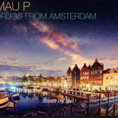 Drugs From Amsterdam Mau P remix DJ Mat