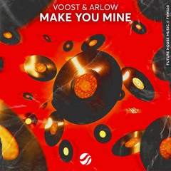 Voost & Arlow - Make You Mine