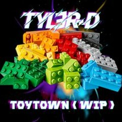 TYLER - D - TOYTOWN ( W I P ) MASTERED CLIP